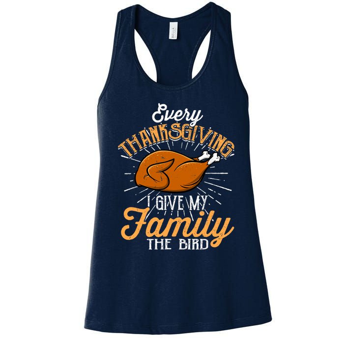 Every Thanksgiving I Give My Family The Bird Funny Turkey Women's Racerback Tank