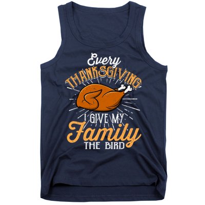 Every Thanksgiving I Give My Family The Bird Funny Turkey Tank Top
