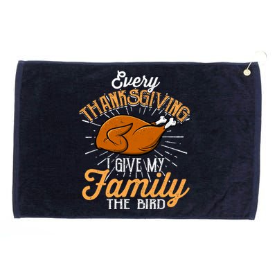 Every Thanksgiving I Give My Family The Bird Funny Turkey Grommeted Golf Towel