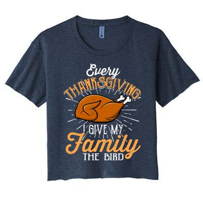 Every Thanksgiving I Give My Family The Bird Funny Turkey Women's Crop Top Tee