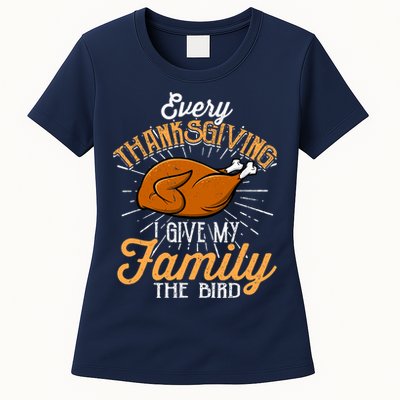 Every Thanksgiving I Give My Family The Bird Funny Turkey Womens T-Shirt