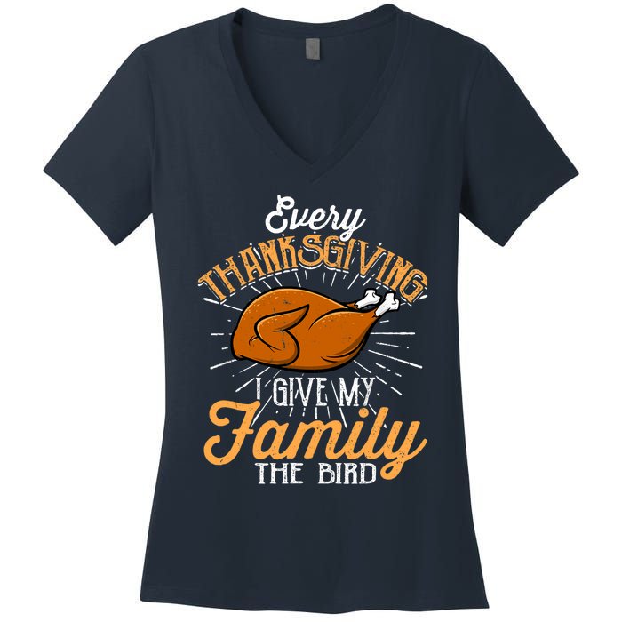 Every Thanksgiving I Give My Family The Bird Funny Turkey Women's V-Neck T-Shirt