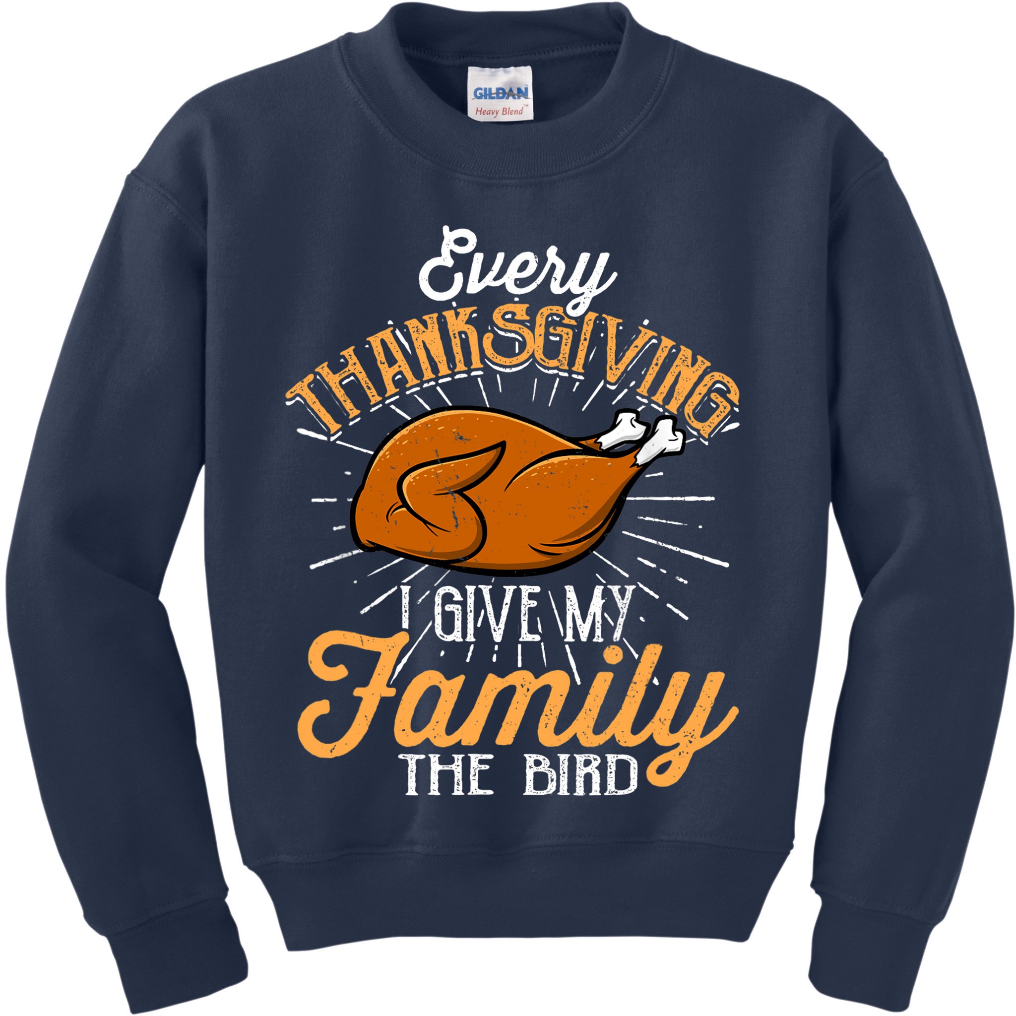 Every Thanksgiving I Give My Family The Bird Funny Turkey Kids Sweatshirt