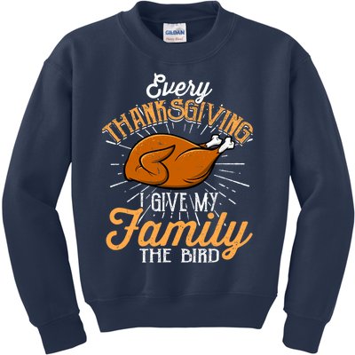 Every Thanksgiving I Give My Family The Bird Funny Turkey Kids Sweatshirt