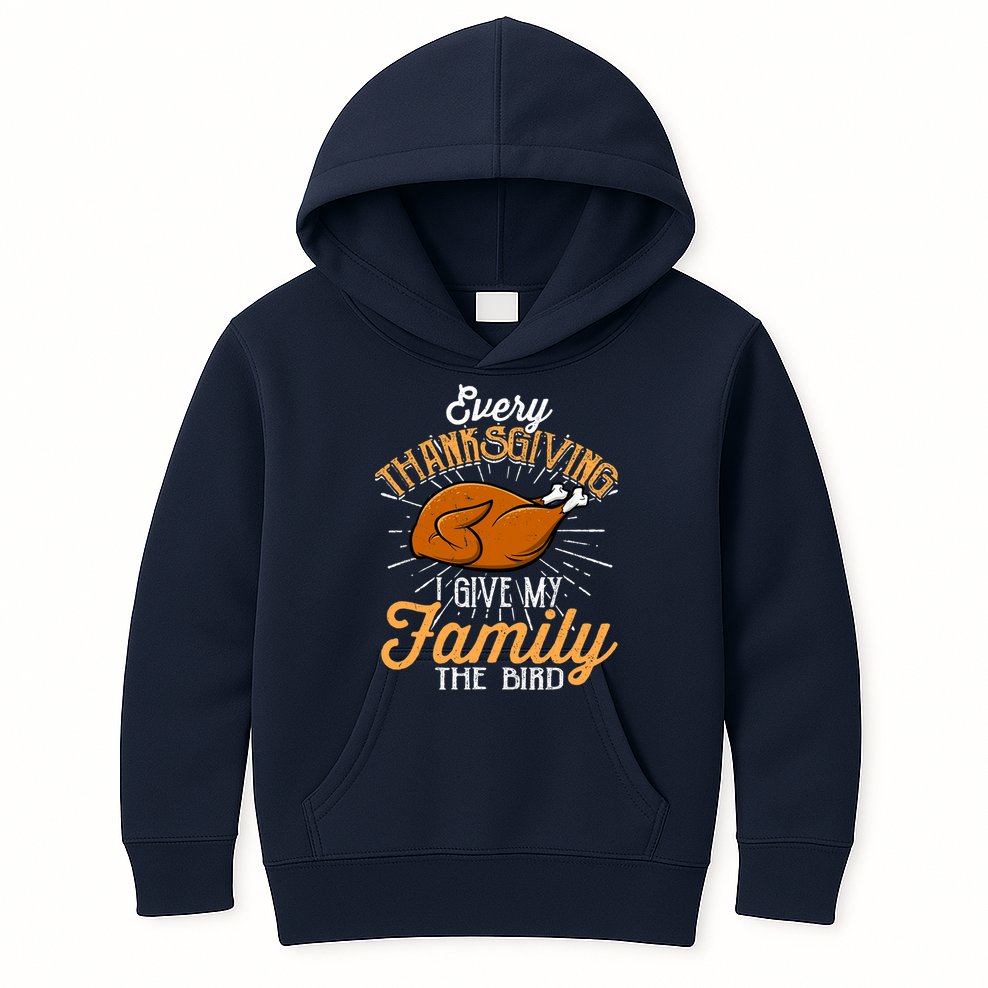 Every Thanksgiving I Give My Family The Bird Funny Turkey Kids Hoodie