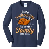 Every Thanksgiving I Give My Family The Bird Funny Turkey Kids Long Sleeve Shirt