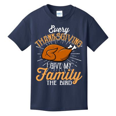 Every Thanksgiving I Give My Family The Bird Funny Turkey Kids T-Shirt