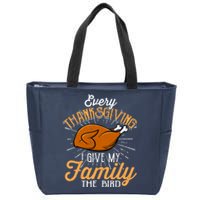 Every Thanksgiving I Give My Family The Bird Funny Turkey Zip Tote Bag