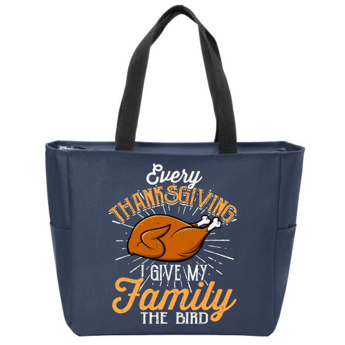 Every Thanksgiving I Give My Family The Bird Funny Turkey Zip Tote Bag