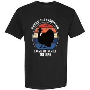 Every Thanksgiving I Give My Family The Bird Funny Garment-Dyed Heavyweight T-Shirt