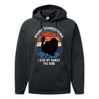 Every Thanksgiving I Give My Family The Bird Funny Performance Fleece Hoodie