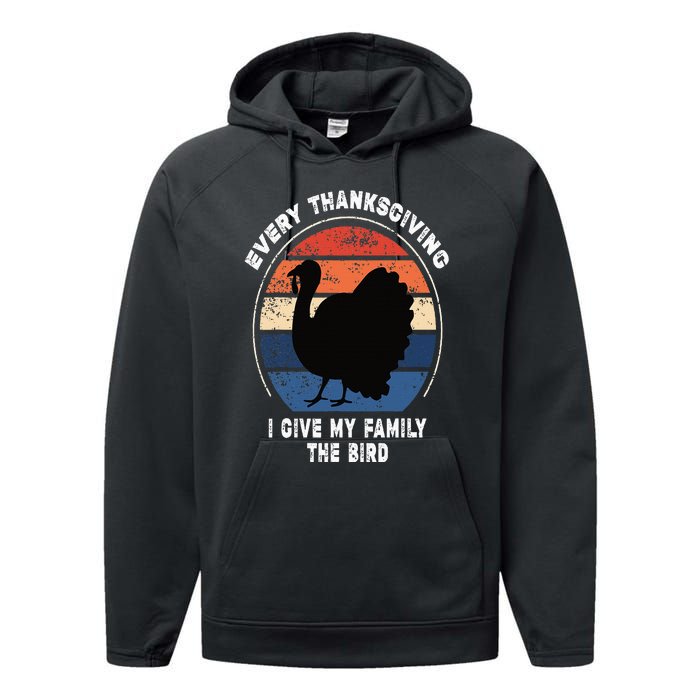 Every Thanksgiving I Give My Family The Bird Funny Performance Fleece Hoodie