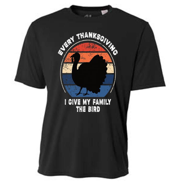 Every Thanksgiving I Give My Family The Bird Funny Cooling Performance Crew T-Shirt