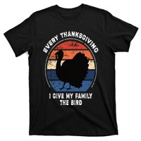 Every Thanksgiving I Give My Family The Bird Funny T-Shirt