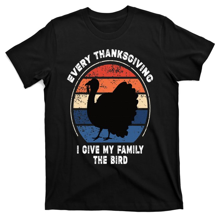 Every Thanksgiving I Give My Family The Bird Funny T-Shirt