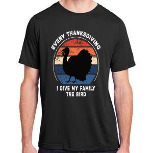 Every Thanksgiving I Give My Family The Bird Funny Adult ChromaSoft Performance T-Shirt