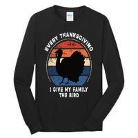 Every Thanksgiving I Give My Family The Bird Funny Tall Long Sleeve T-Shirt