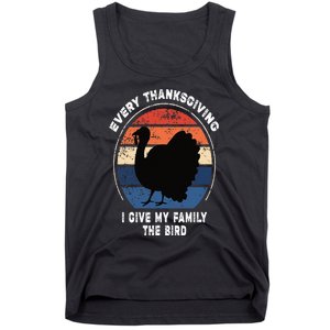 Every Thanksgiving I Give My Family The Bird Funny Tank Top