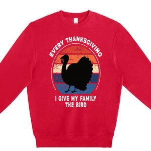 Every Thanksgiving I Give My Family The Bird Funny Premium Crewneck Sweatshirt