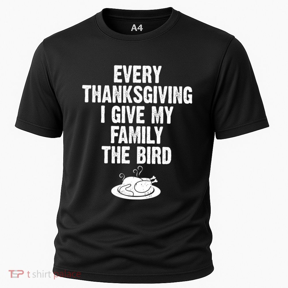 Every Thanksgiving I Give My Family The Bird Performance Shirt