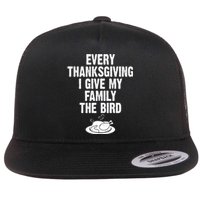 Every Thanksgiving I Give My Family The Bird Flat Bill Trucker Hat