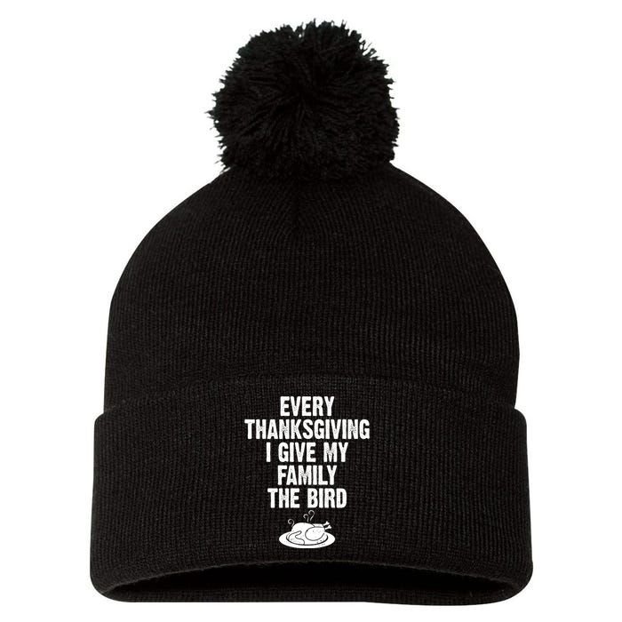 Every Thanksgiving I Give My Family The Bird Pom Pom 12in Knit Beanie