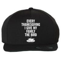 Every Thanksgiving I Give My Family The Bird Wool Snapback Cap