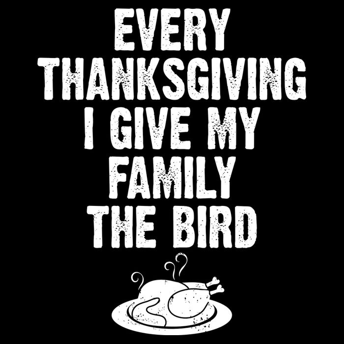 Every Thanksgiving I Give My Family The Bird Bucket Hat