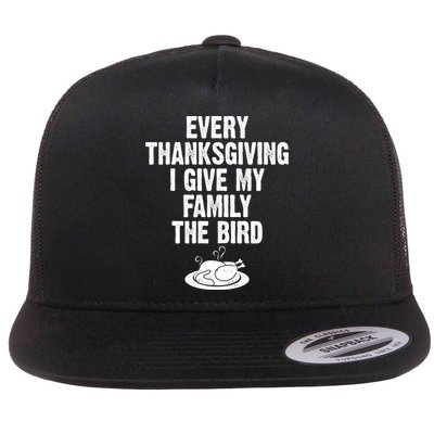 Every Thanksgiving I Give My Family The Bird Flatbill Hat