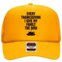 Every Thanksgiving I Give My Family The Bird High Crown Mesh Back Trucker Hat