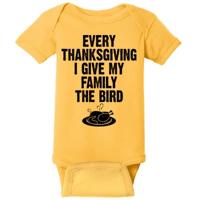 Every Thanksgiving I Give My Family The Bird Baby Bodysuit
