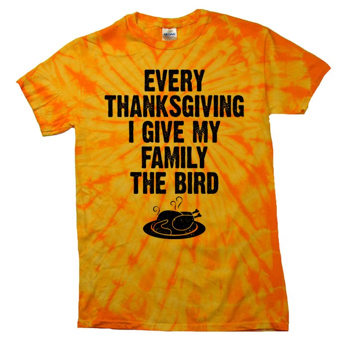 Every Thanksgiving I Give My Family The Bird Tie-Dye T-Shirt