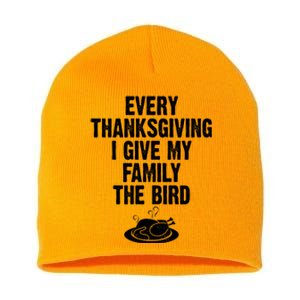 Every Thanksgiving I Give My Family The Bird Short Acrylic Beanie