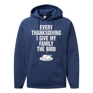 Every Thanksgiving I Give My Family The Bird Performance Fleece Hoodie