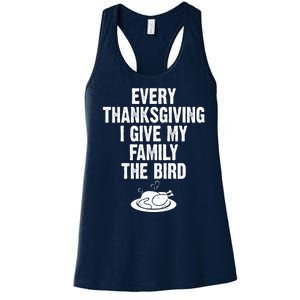 Every Thanksgiving I Give My Family The Bird Women's Racerback Tank