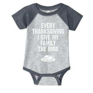 Every Thanksgiving I Give My Family The Bird Infant Baby Jersey Bodysuit