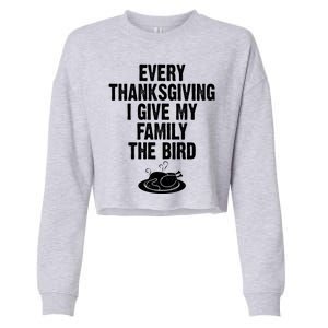 Every Thanksgiving I Give My Family The Bird Cropped Pullover Crew