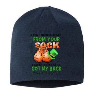 Even Though I'm Not From Your Sack I Know You're Still Got My Back Patrick's Day Sustainable Beanie