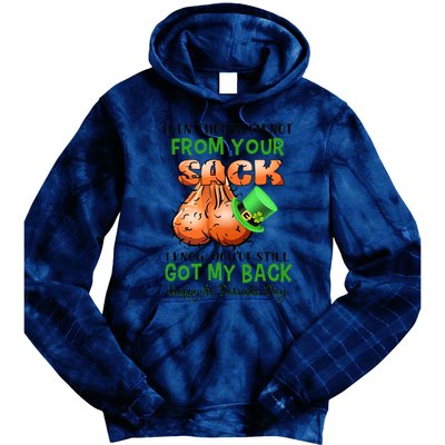 Even Though I'm Not From Your Sack I Know You're Still Got My Back Patrick's Day Tie Dye Hoodie