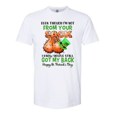 Even Though I'm Not From Your Sack I Know You're Still Got My Back Patrick's Day Softstyle CVC T-Shirt