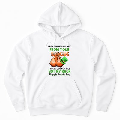 Even Though I'm Not From Your Sack I Know You're Still Got My Back Patrick's Day Hoodie