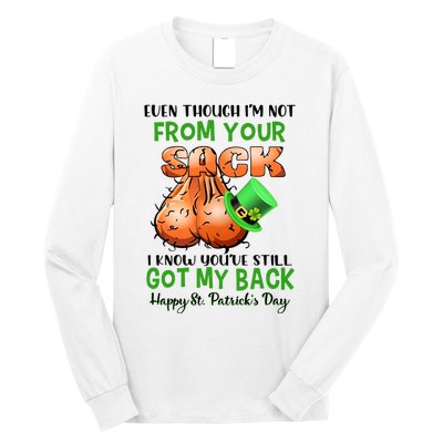 Even Though I'm Not From Your Sack I Know You're Still Got My Back Patrick's Day Long Sleeve Shirt