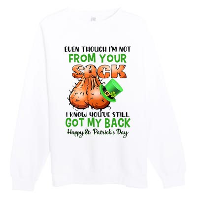 Even Though I'm Not From Your Sack I Know You're Still Got My Back Patrick's Day Premium Crewneck Sweatshirt