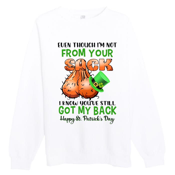 Even Though I'm Not From Your Sack I Know You're Still Got My Back Patrick's Day Premium Crewneck Sweatshirt