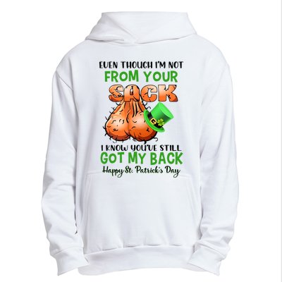 Even Though I'm Not From Your Sack I Know You're Still Got My Back Patrick's Day Urban Pullover Hoodie