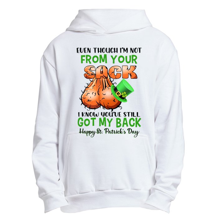 Even Though I'm Not From Your Sack I Know You're Still Got My Back Patrick's Day Urban Pullover Hoodie