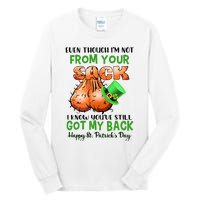 Even Though I'm Not From Your Sack I Know You're Still Got My Back Patrick's Day Tall Long Sleeve T-Shirt