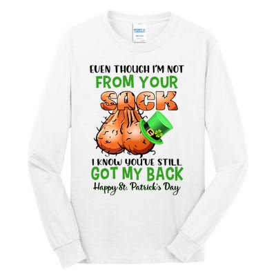 Even Though I'm Not From Your Sack I Know You're Still Got My Back Patrick's Day Tall Long Sleeve T-Shirt