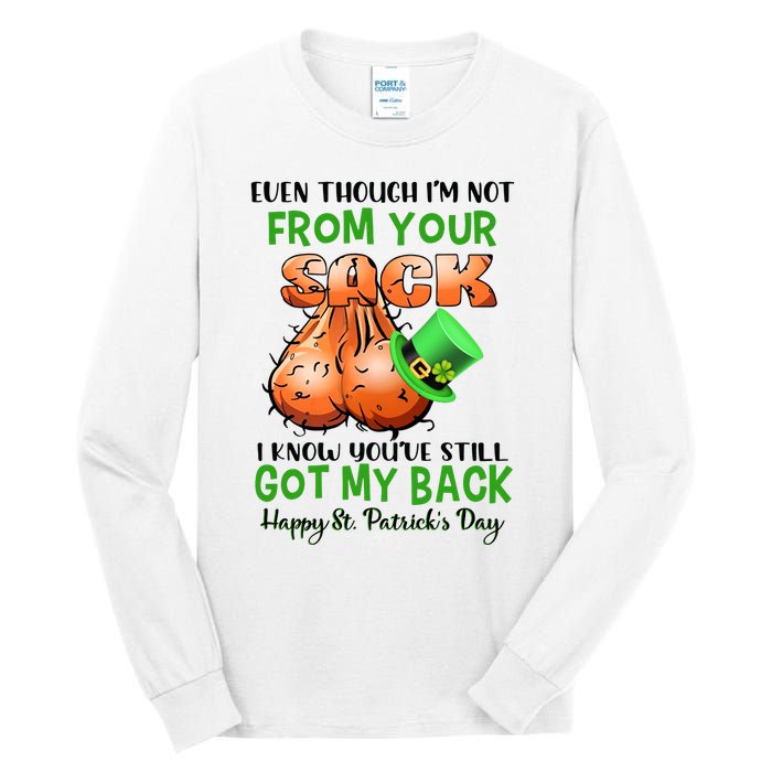 Even Though I'm Not From Your Sack I Know You're Still Got My Back Patrick's Day Tall Long Sleeve T-Shirt