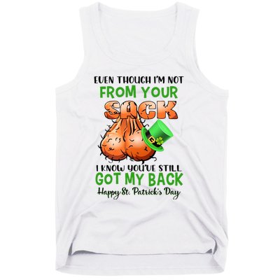 Even Though I'm Not From Your Sack I Know You're Still Got My Back Patrick's Day Tank Top